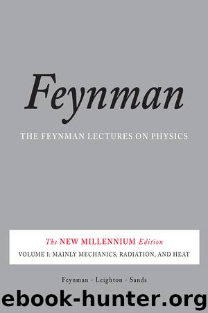 The Feynman Lectures on Physics, Volume 1 by Richard P. Feynman & Robert B. Leighton & Matthew Sands