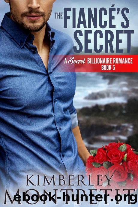 The FiancÃ©âs Secret: A Secret Billionaire Romance by Montpetit Kimberley
