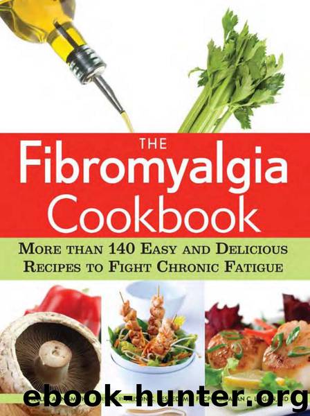 The Fibromyalgia Cookbook: More Than 140 Easy and Delicious Recipes to Fight Chronic Fatigue by Shelley Ann Smith