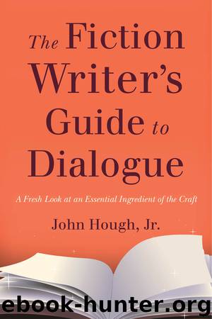 The Fiction Writer's Guide to Dialogue by John Hough