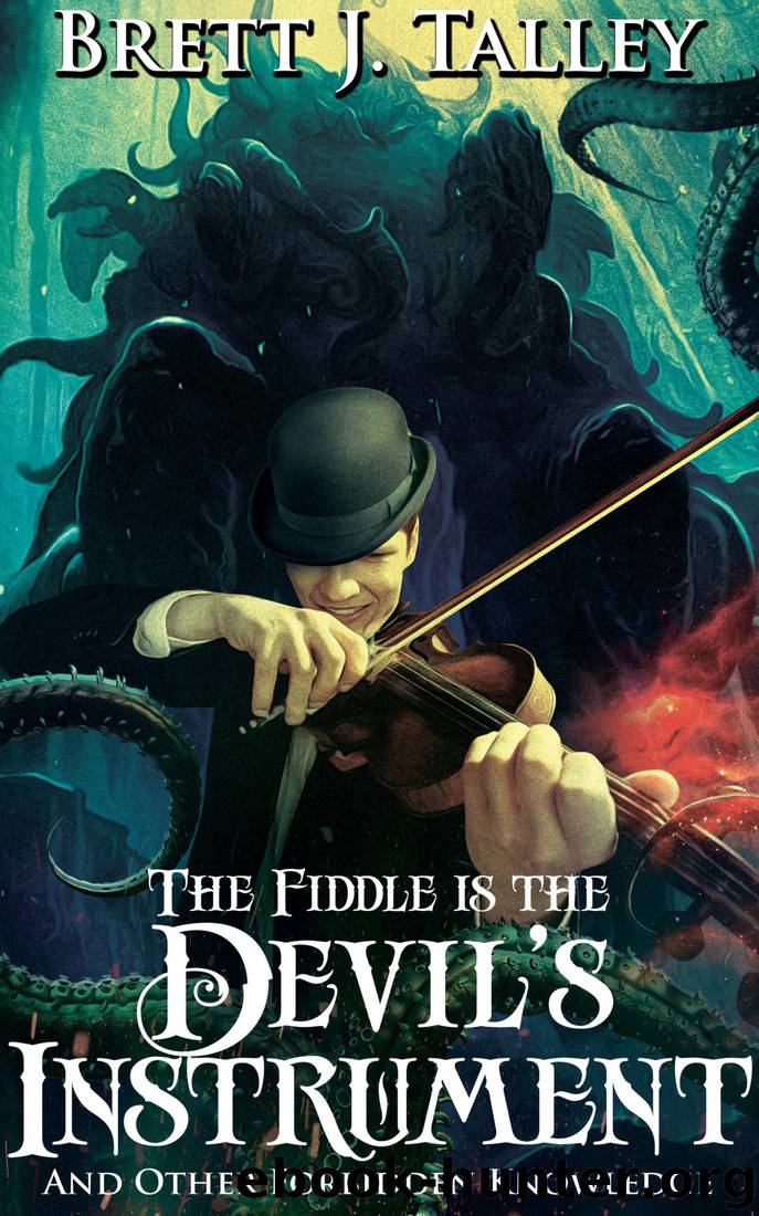 The Fiddle is the Devils Instrument by Brett J. Talley