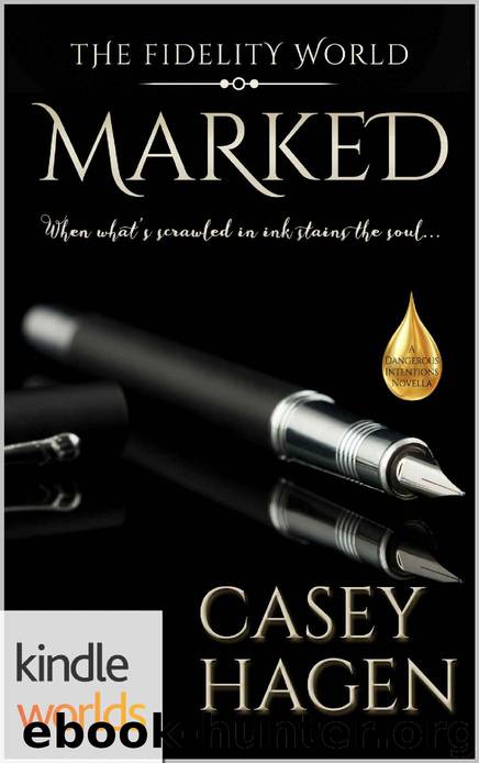 The Fidelity World: Marked (Kindle Worlds Novella) (Dangerous Intentions Book 1) by Casey Hagen