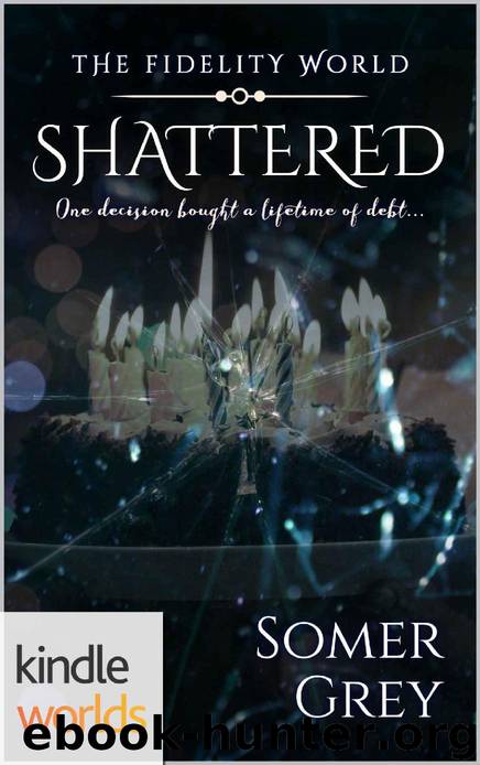 The Fidelity World: Shattered (Kindle Worlds Novella) by Somer Grey