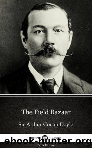 The Field Bazaar by Sir Arthur Conan Doyle (Illustrated) by Sir Arthur Conan Doyle