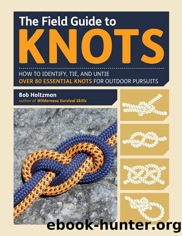 The Field Guide to Knots: How to Identify, Tie, and Untie Over 80 Essential Knots for Outdoor Pursuits - PDFDrive.com by Bob Holtzman