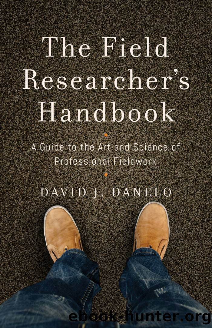 The Field Researcher S Handbook: A Guide to the Art and Science of Professional Fieldwork by David J. Danelo