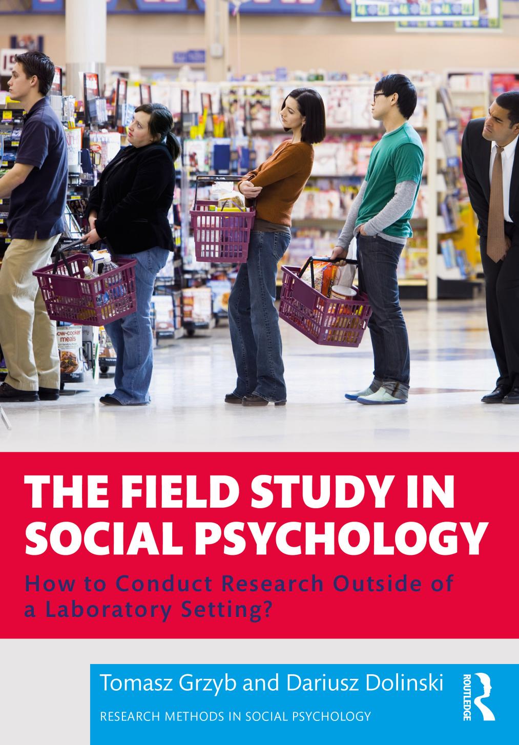 The Field Study in Social Psychology: How to Conduct Research Outside of a Laboratory Setting? by Tomasz Grzyb Dariusz Dolinski