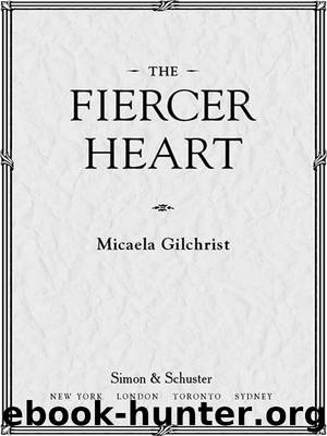 The Fiercer Heart by Micaela Gilchrist