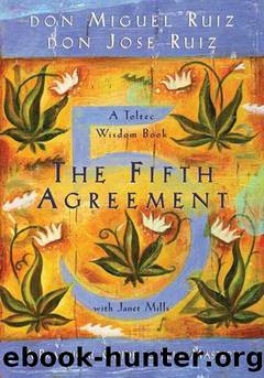 The Fifth Agreement by Don Jose Ruiz Don Miguel Ruiz & Janet Mills