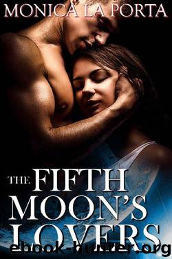 The Fifth Moon's Lovers (The Fifth Moon's Tales Book 3) by Monica La Porta