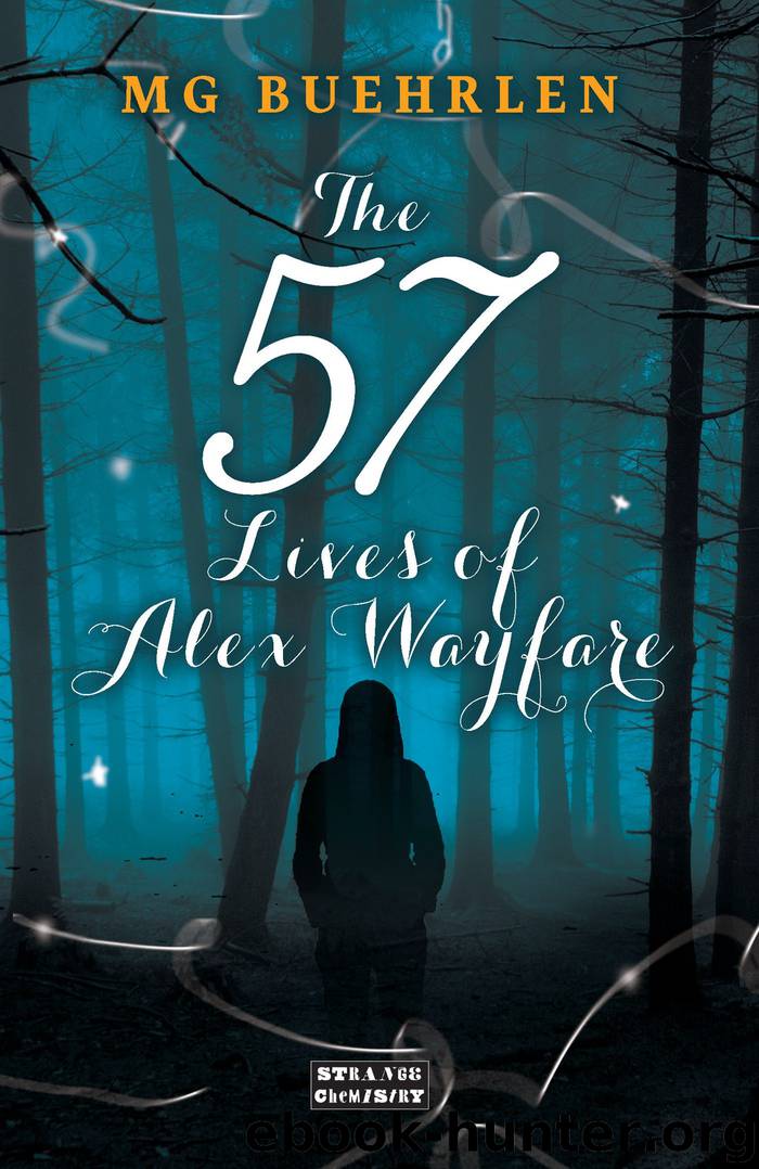 The Fifty-Seven Lives of Alex Wayfare by MG Buehrlen