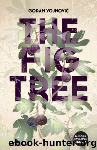 The Fig Tree by Goran Vojnovic