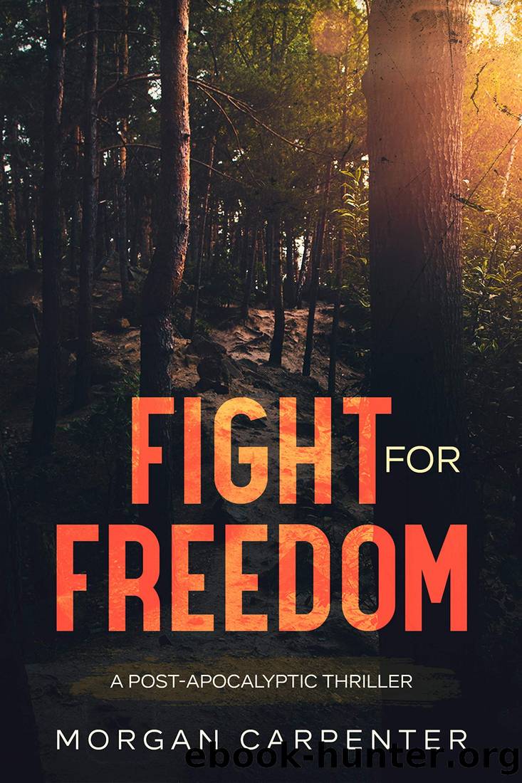 The Fight For Freedom: A Post-Apocalyptic Thriller by Morgan Carpenter