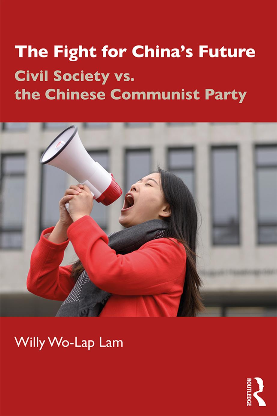 The Fight for China's Future; Civil Society vs. the Chinese Communist Party; First Edition by Willy Wo-Lap Lam
