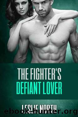 The Fighter's Defiant Lover (The Burton Brothers Series Book 4) by North Leslie