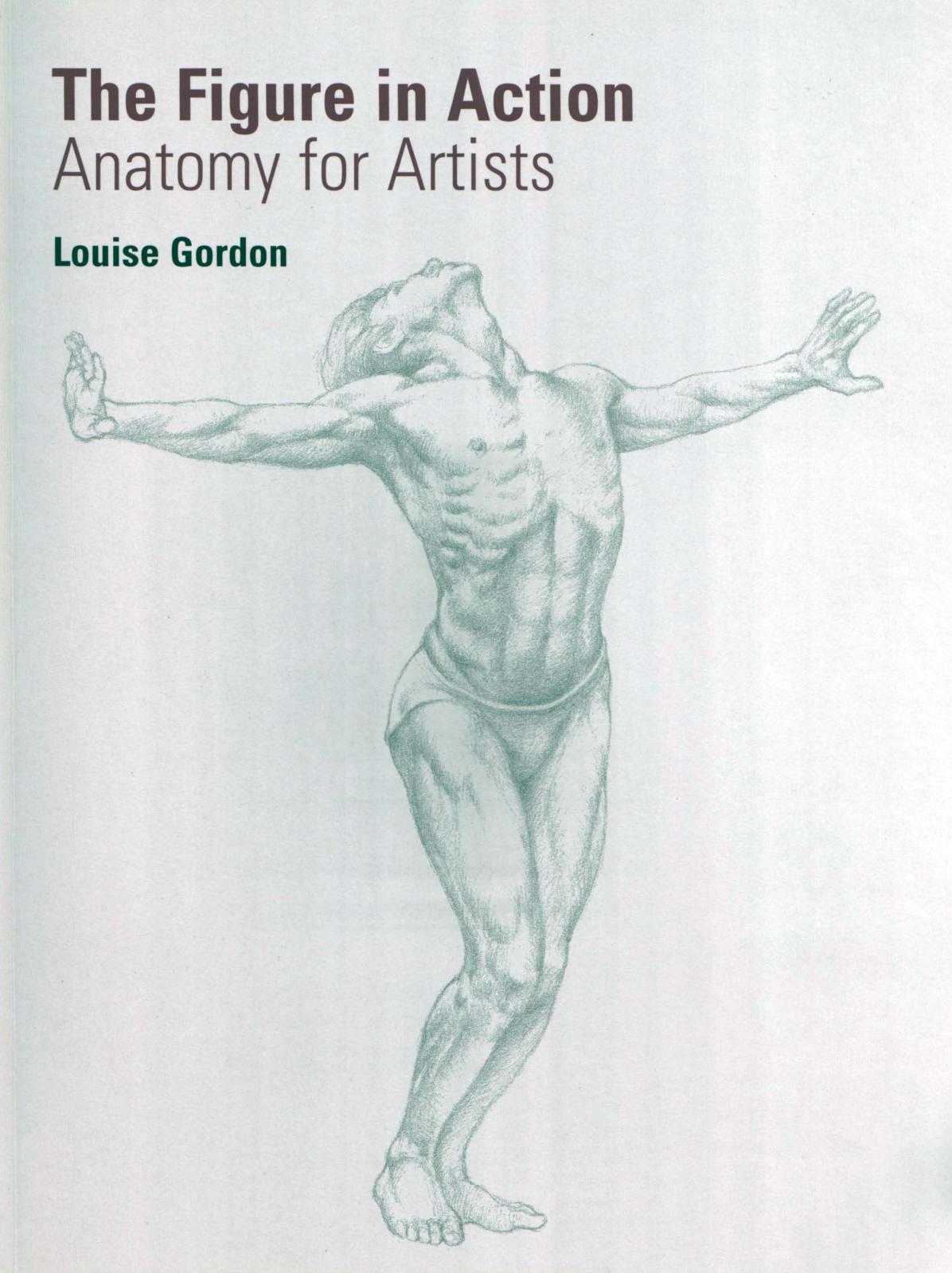 The Figure in Action - Anatomy for the Artist by Louise Gordon