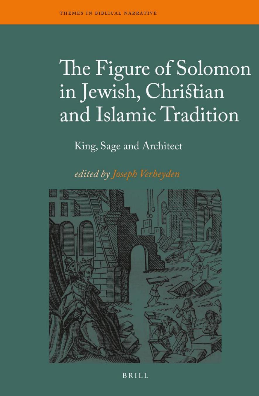The Figure of Solomon in Jewish, Christian and Islamic Tradition: King, Sage, and Architect by Joseph Verheyden