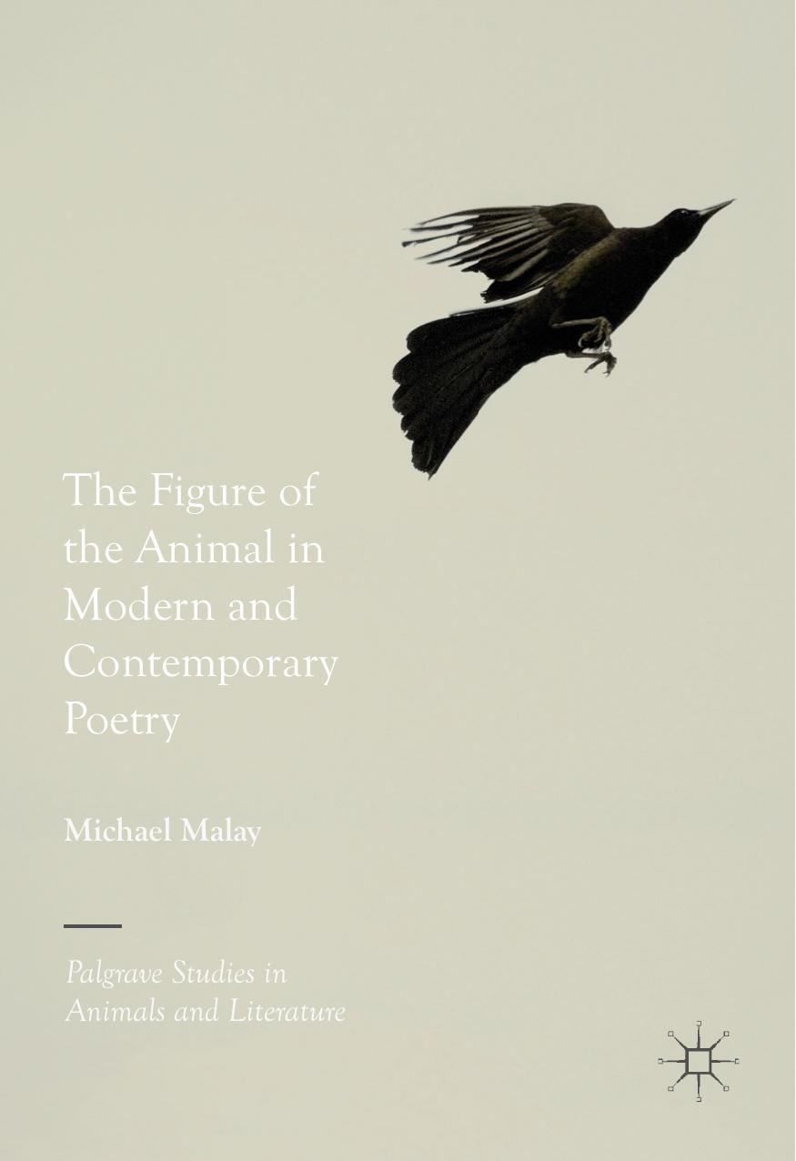 The Figure of the Animal in Modern and Contemporary Poetry by Michael Malay