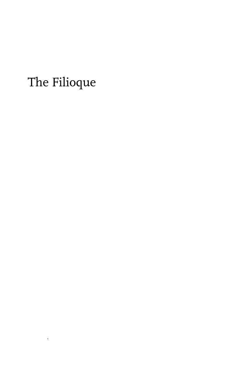 The Filioque: History of a Doctrinal Controversy by A. Edward Siecienski