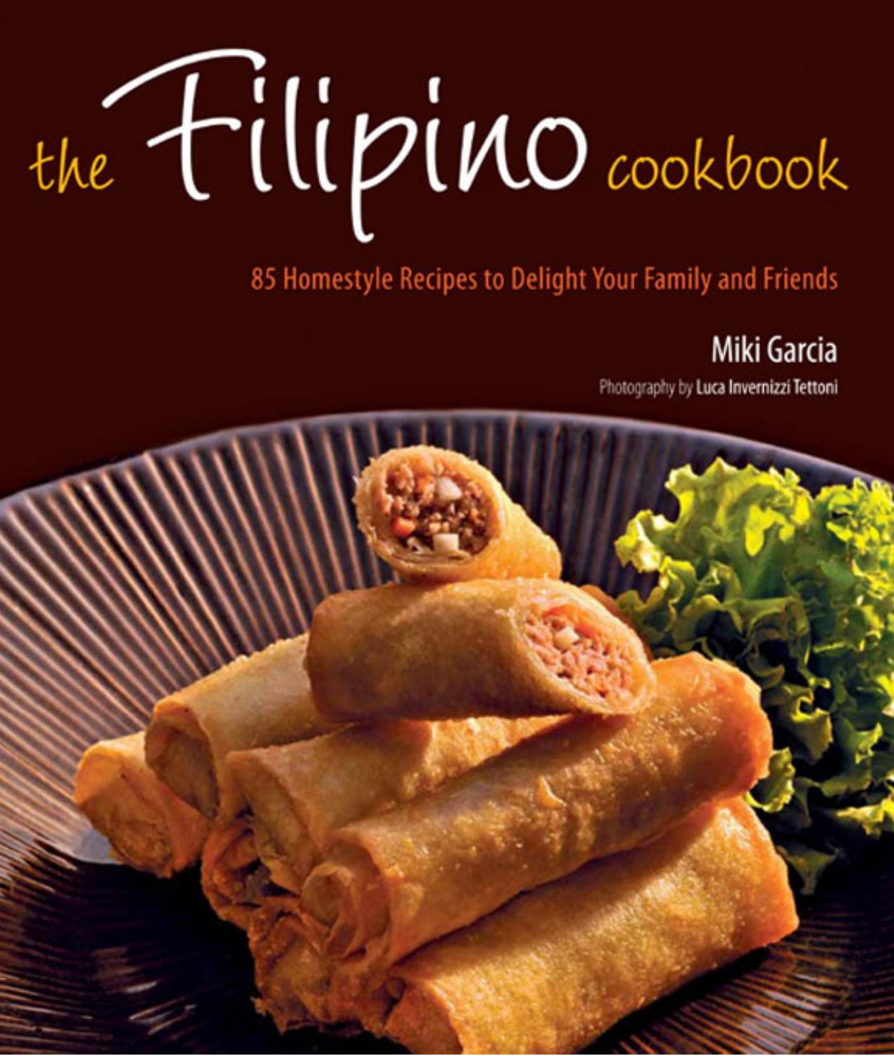 The Filipino cookbook: 85 homestyle recipes to delight your family and friends by Miki Garcia