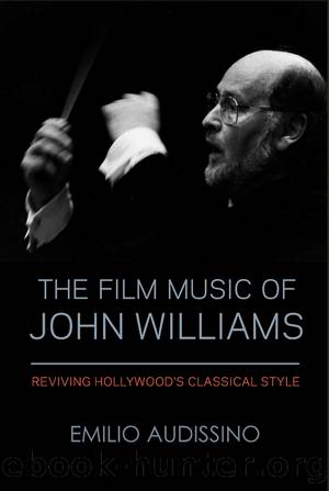 The Film Music of John Williams by Emilio Audissino