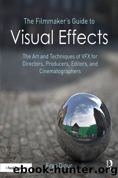 The Filmmaker's Guide to Visual Effects by Eran Dinur