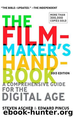 The Filmmaker's Handbook: A Comprehensive Guide for the Digital Age: 2013 Edition by Steven Ascher & Edward Pincus