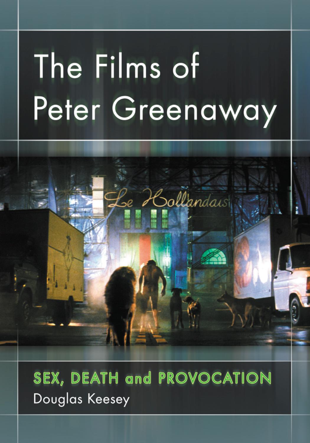 The Films of Peter Greenaway: Sex, Death and Provocation by Douglas Keesey