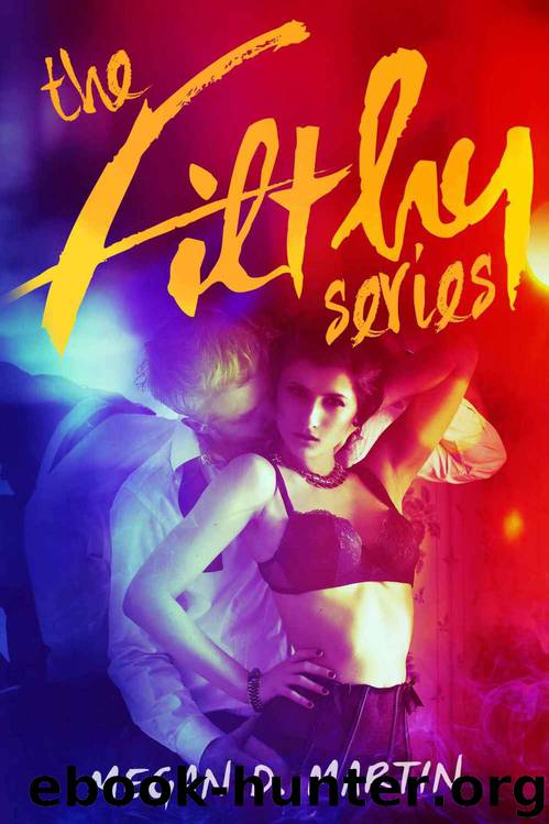 The Filthy Series: The Complete Dark Erotic Serial Novel by Megan D. Martin