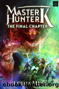 The Final Chapter: A LitRPG Adventure (Master Hunter K, Book 3) by From Hell