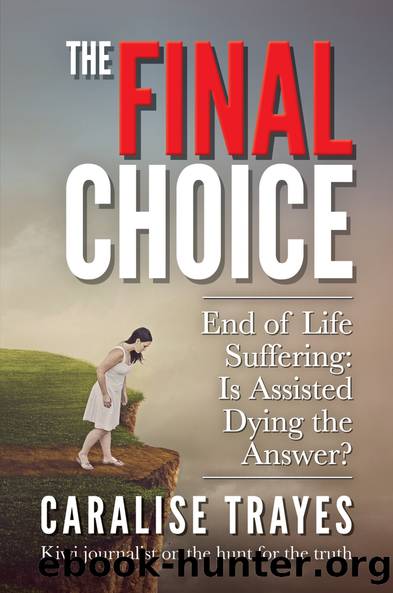 The Final Choice: End of Life Suffering by Caralise Trayes