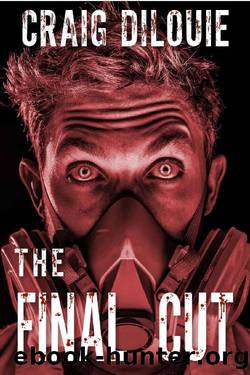 The Final Cut (The Infection Book 3) by Craig DiLouie