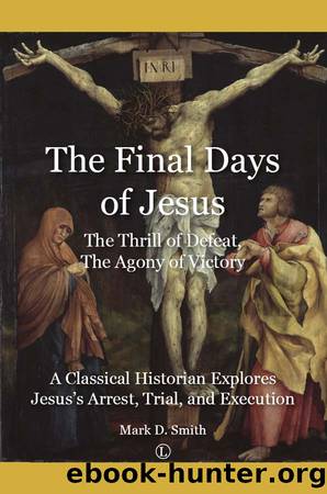 The Final Days of Jesus by Mark D. Smith