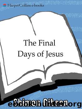 The Final Days of Jesus: The Archaeological Evidence by Shimon Gibson