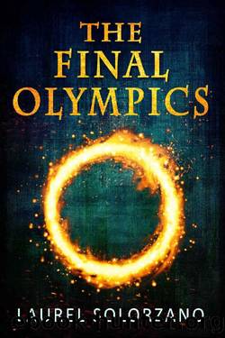 The Final Olympics: A YA Dystopian Novel by Laurel Solorzano