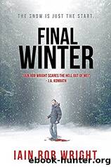 The Final Winter: An Apocalyptic Horror Novel by Wright Iain Rob