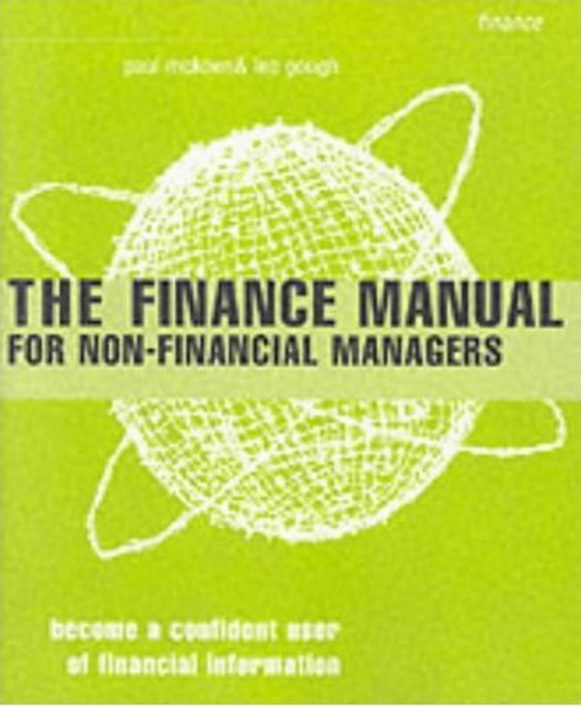 The Finance Manual for Non-Financial Managers: Become a Confident User of Financial Information (Smarter Solutions: the Finance Pack) by Paul Mckeon