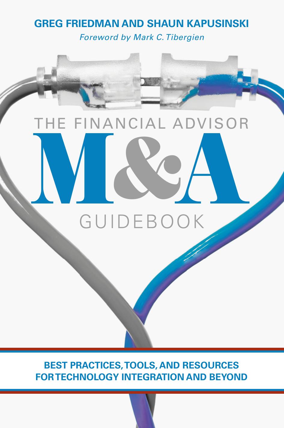 The Financial Advisor M&A Guidebook: Best Practices, Tools, and Resources for Technology Integration and Beyond by Greg Friedman Shaun Kapusinski