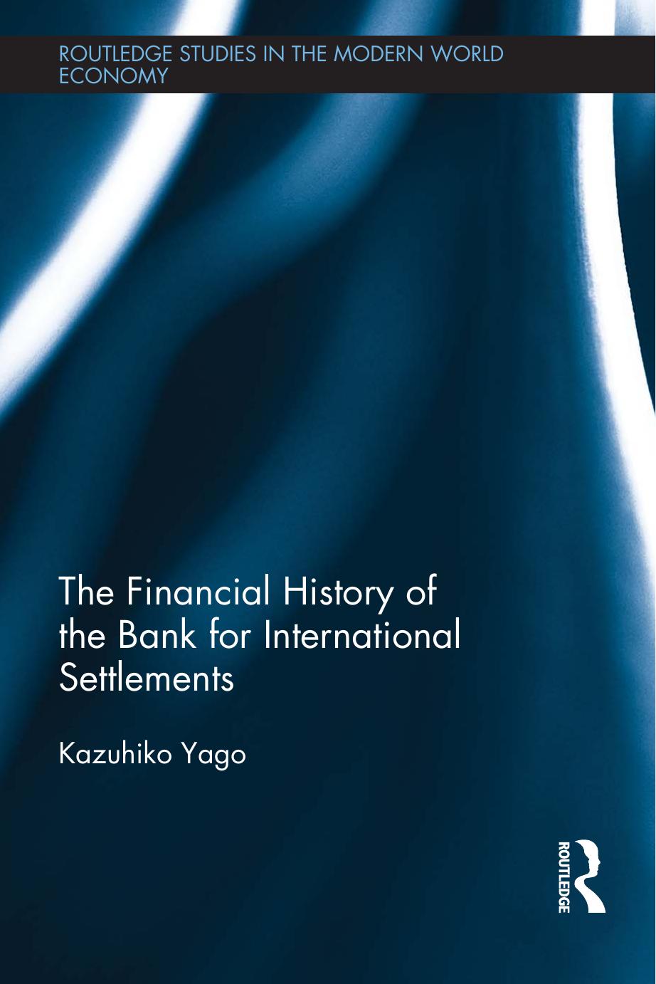 The Financial History of the Bank for International Settlements by Kazuhiko Yago