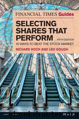 The Financial Times Guide to Selecting Shares that Perform: 10 ways to beat the stock market (The FT Guides) by Richard Koch & Leo Gough