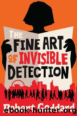 The Fine Art of Invisible Detection by Robert Goddard