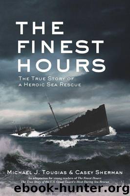 The Finest Hours: The True Story of a Heroic Sea Rescue by Tougias Michael J. & Sherman Casey