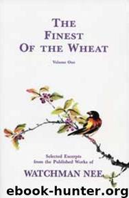 The Finest of the Wheat: Volume 1 by Watchman Nee