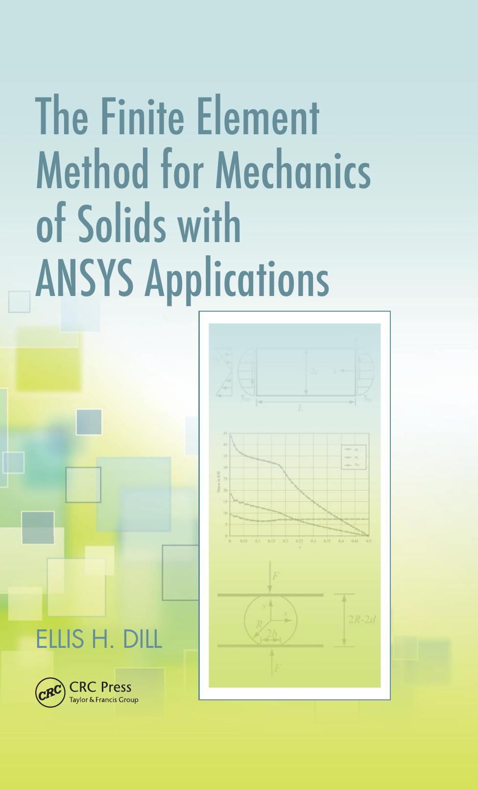 The Finite Element Method for Mechanics of Solids with ANSYS Applications by Dill Ellis H