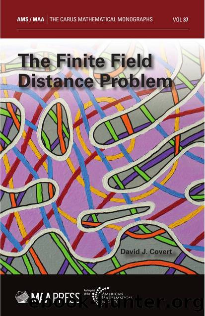 The Finite Field Distance Problem (Carus Mathematical Monographs) (The Carus Mathematical Monographs, 37) by David J. Covert (author)
