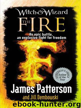 The Fire [Witch & Wizard 3] by James Patterson