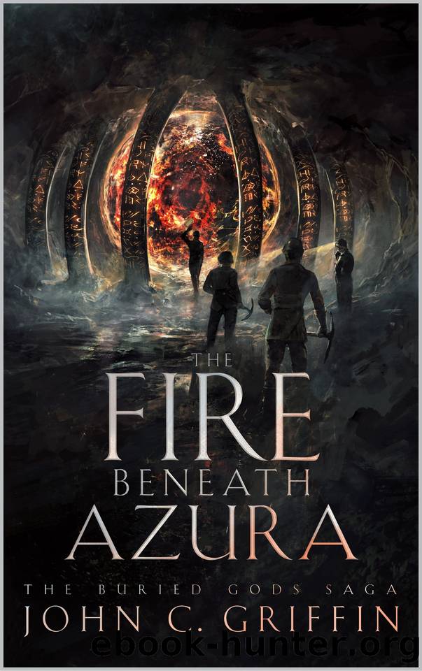 The Fire Beneath Azura (The Buried Gods Saga Book 1) by John Griffin