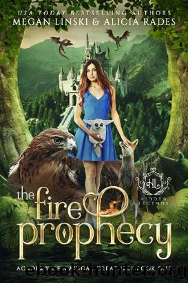 The Fire Prophecy (Hidden Legends: Academy of Magical Creatures Book 1) by Megan Linski & Alicia Rades & Hidden Legends