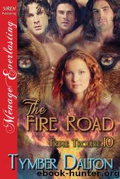 The Fire Road [Triple Trouble 10] (Siren Publishing Ménage Everlasting) by Tymber Dalton