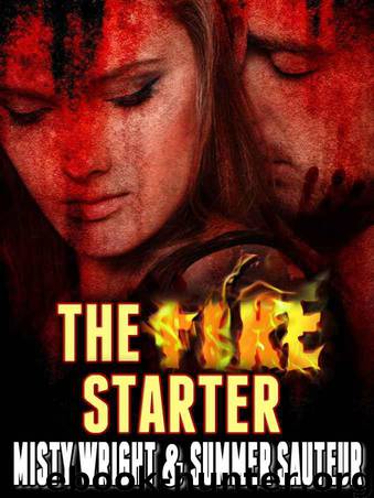 The Fire Starter by Misty Wright & Summer Sauteur